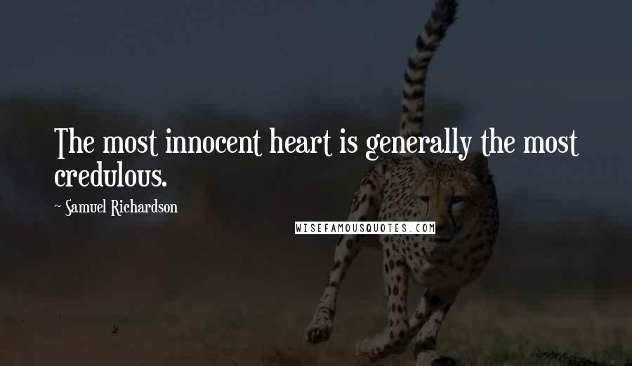 Samuel Richardson quotes: The most innocent heart is generally the most credulous.