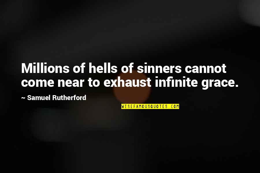 Samuel Rutherford Quotes By Samuel Rutherford: Millions of hells of sinners cannot come near