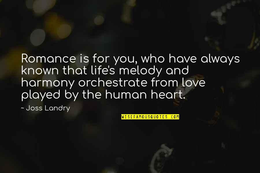 Samuel Trautman Quotes By Joss Landry: Romance is for you, who have always known Samuel Trautman Quotes By Joss Landry: Romance is for you, who have always known