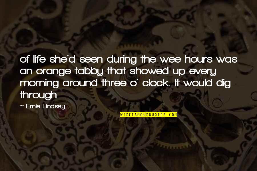 Samuel W. Alderson Quotes By Ernie Lindsey: of life she'd seen during the wee hours