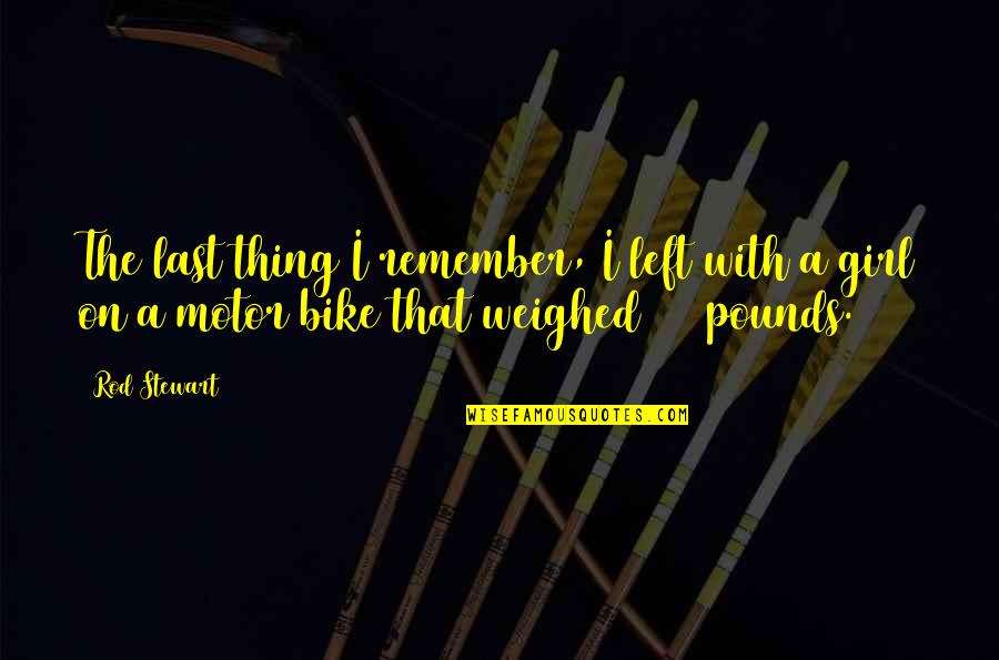 Samueli Integrative Health Quotes By Rod Stewart: The last thing I remember, I left with Samueli Integrative Health Quotes By Rod Stewart: The last thing I remember, I left with