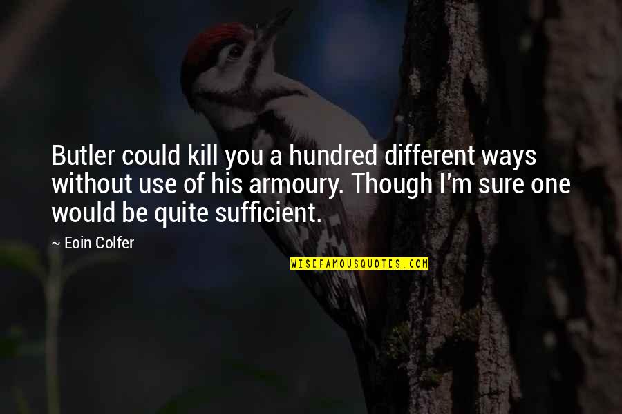 Samuelsohn Sale Quotes By Eoin Colfer: Butler could kill you a hundred different ways Samuelsohn Sale Quotes By Eoin Colfer: Butler could kill you a hundred different ways