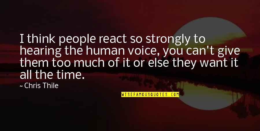 Samular Quotes By Chris Thile: I think people react so strongly to hearing Samular Quotes By Chris Thile: I think people react so strongly to hearing