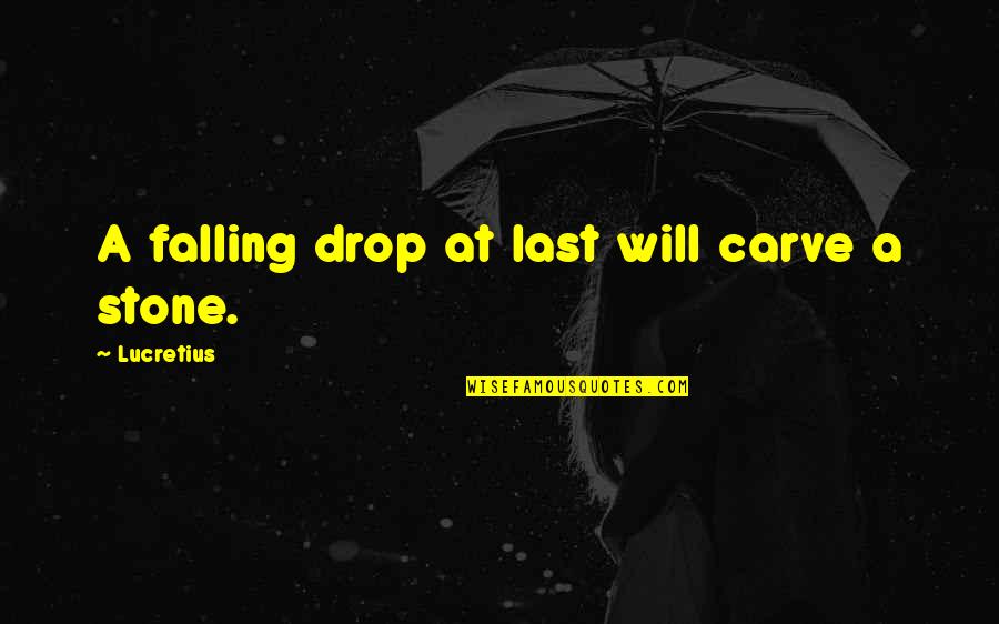 Samurai Champloo Jin Quotes By Lucretius: A falling drop at last will carve a
