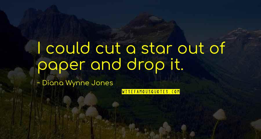 Samurai Of Ayothaya Quotes By Diana Wynne Jones: I could cut a star out of paper Samurai Of Ayothaya Quotes By Diana Wynne Jones: I could cut a star out of paper