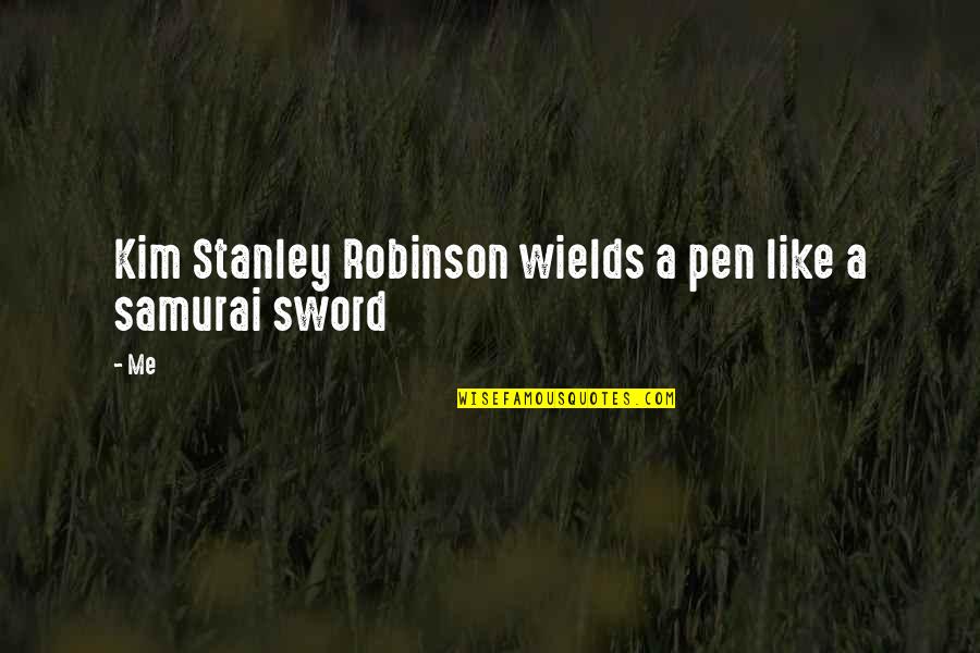 Samurai Quotes By Me: Kim Stanley Robinson wields a pen like a