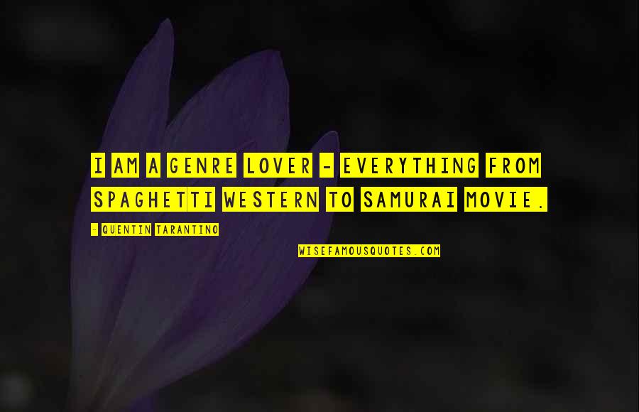 Samurai X Movie Quotes By Quentin Tarantino: I am a genre lover - everything from