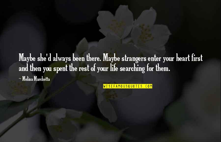 Samurus Quotes By Melina Marchetta: Maybe she'd always been there. Maybe strangers enter