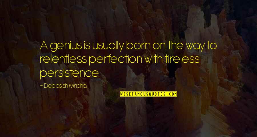 Samuse Haitian Quotes By Debasish Mridha: A genius is usually born on the way Samuse Haitian Quotes By Debasish Mridha: A genius is usually born on the way