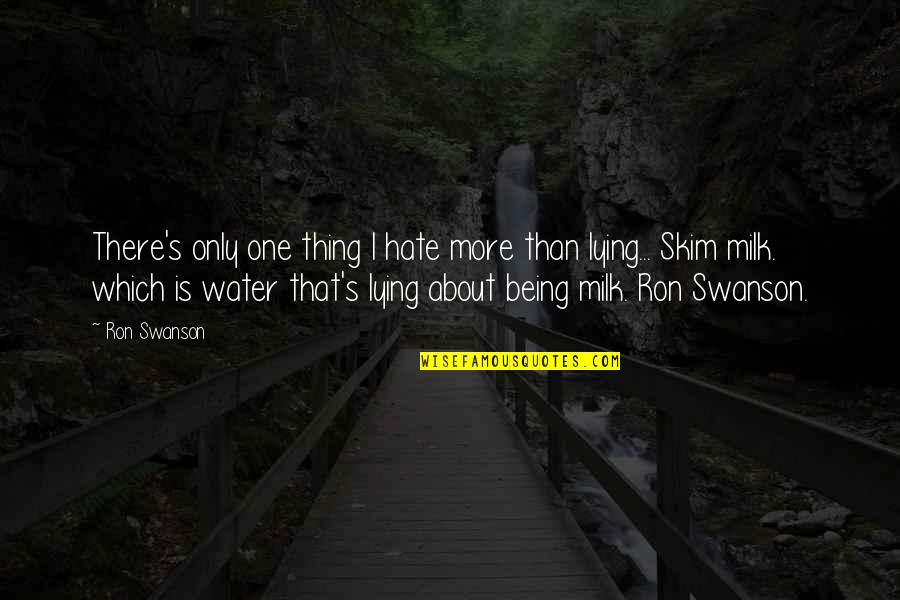 Samuser Synonyme Quotes By Ron Swanson: There's only one thing I hate more than