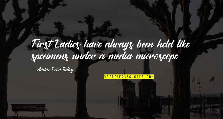 Samwise Gamgee Quotes By Andre Leon Talley: First Ladies have always been held like specimens