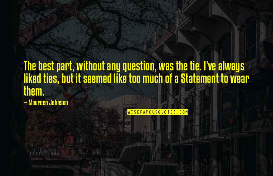 Samyuktha Karnataka Quotes By Maureen Johnson: The best part, without any question, was the