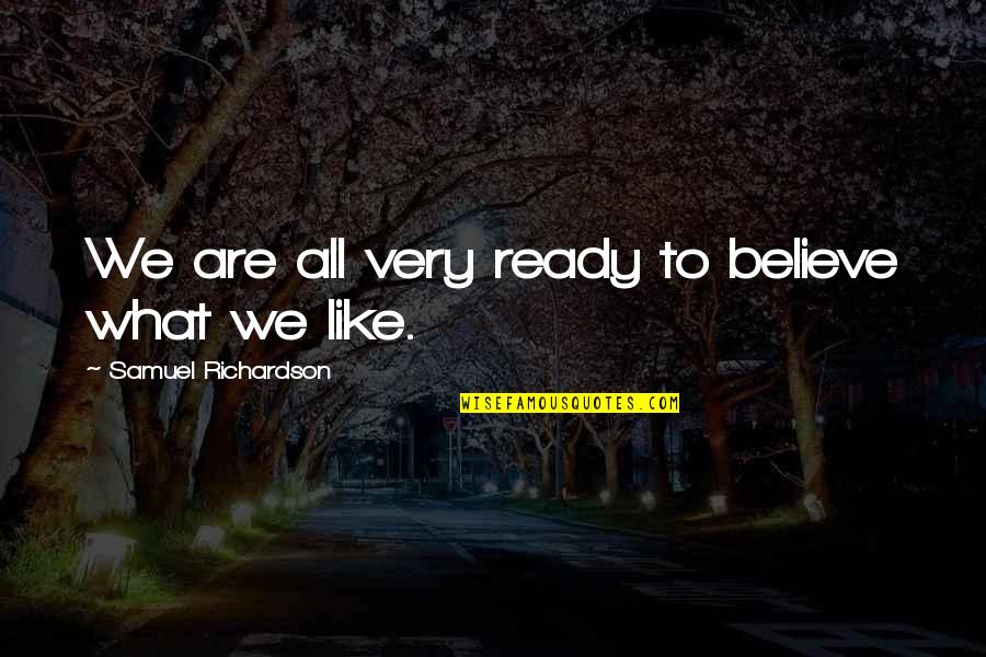 San Clemente Quotes By Samuel Richardson: We are all very ready to believe what