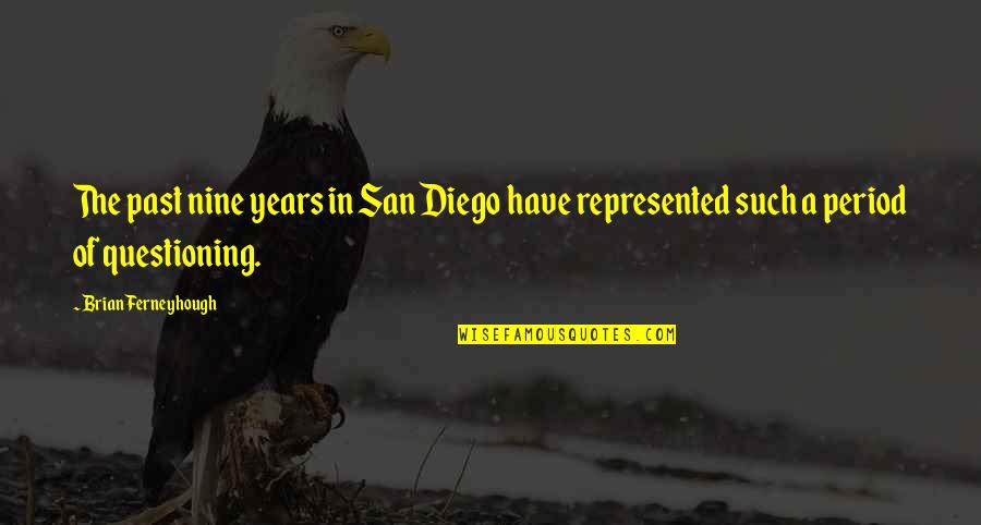 San Diego Quotes By Brian Ferneyhough: The past nine years in San Diego have