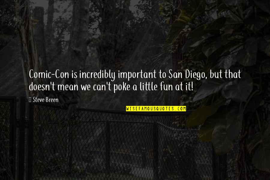 San Diego Quotes By Steve Breen: Comic-Con is incredibly important to San Diego, but