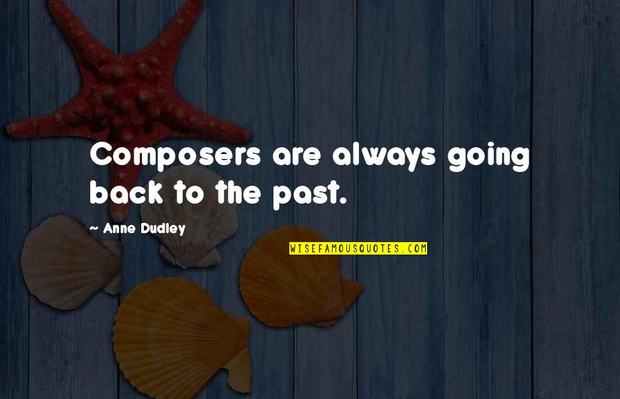 San Esteban Quotes By Anne Dudley: Composers are always going back to the past.