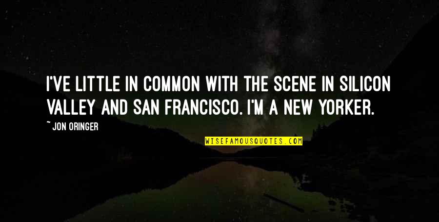 San Francisco Quotes By Jon Oringer: I've little in common with the scene in