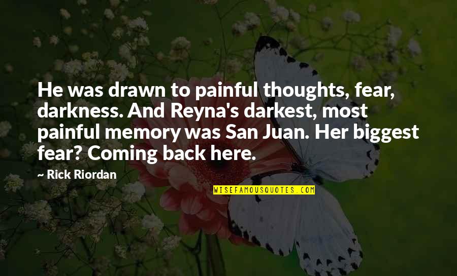 San Juan Quotes By Rick Riordan: He was drawn to painful thoughts, fear, darkness. San Juan Quotes By Rick Riordan: He was drawn to painful thoughts, fear, darkness.