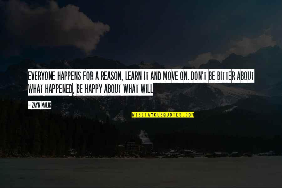San Junipero Quotes By Zayn Malik: Everyone happens for a reason, learn it and