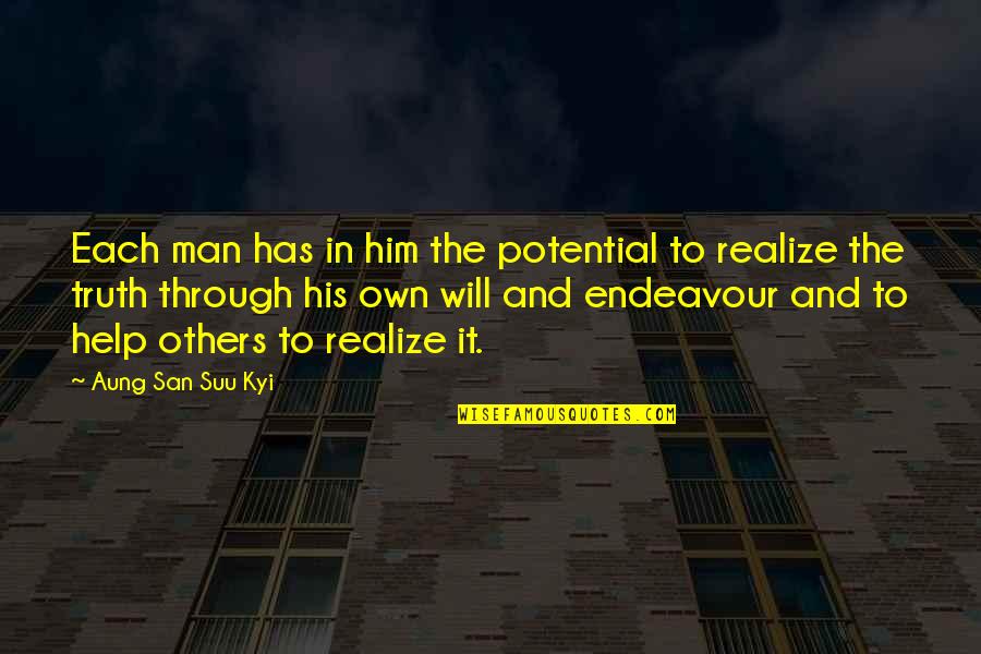 San Suu Kyi Quotes By Aung San Suu Kyi: Each man has in him the potential to San Suu Kyi Quotes By Aung San Suu Kyi: Each man has in him the potential to