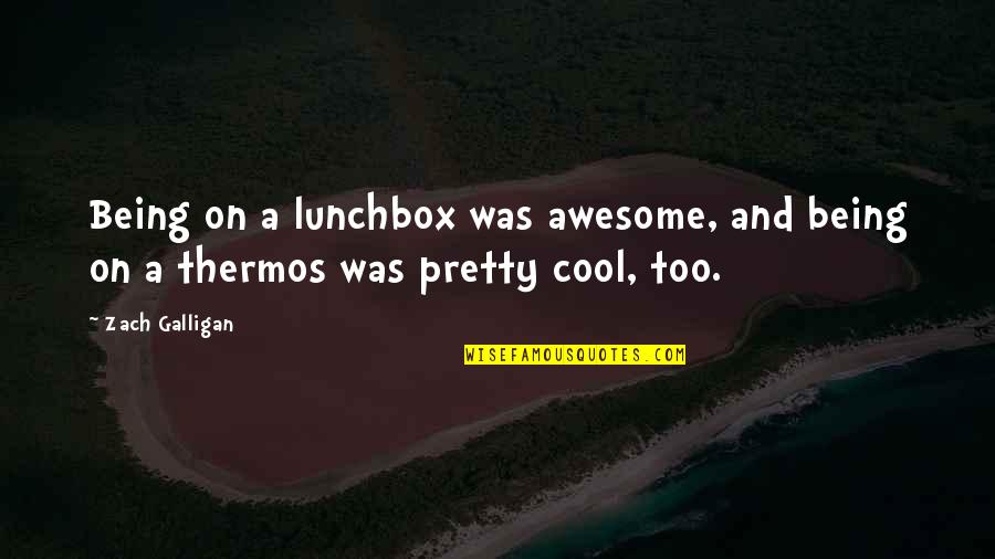 Sana Akin Ka Nalang Quotes By Zach Galligan: Being on a lunchbox was awesome, and being