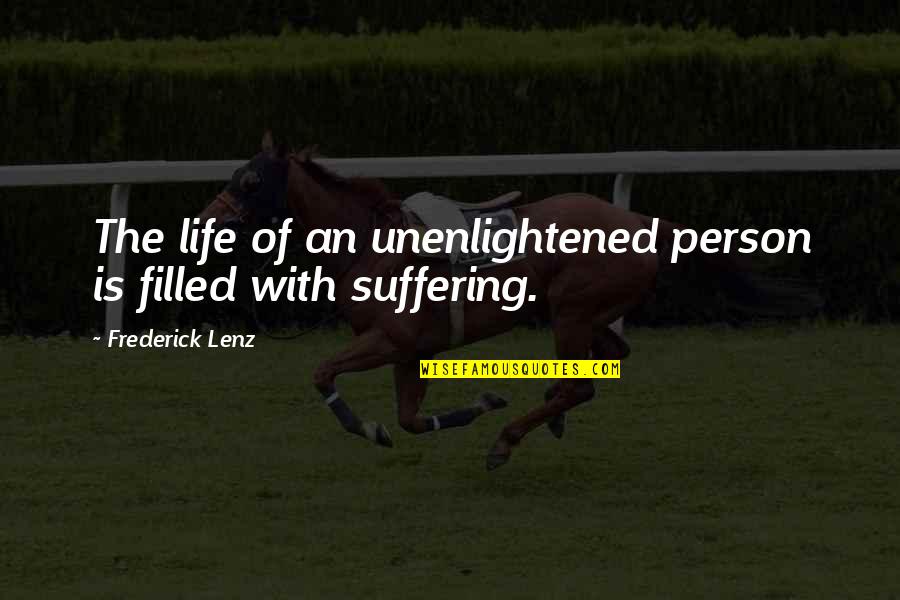 Sana Ang Love Quotes By Frederick Lenz: The life of an unenlightened person is filled