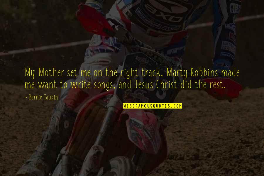 Sana Hangin Na Lang Ako Quotes By Bernie Taupin: My Mother set me on the right track,