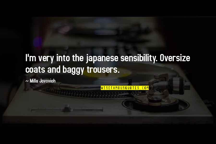 Sana Hangin Na Lang Ako Quotes By Milla Jovovich: I'm very into the japanese sensibility. Oversize coats