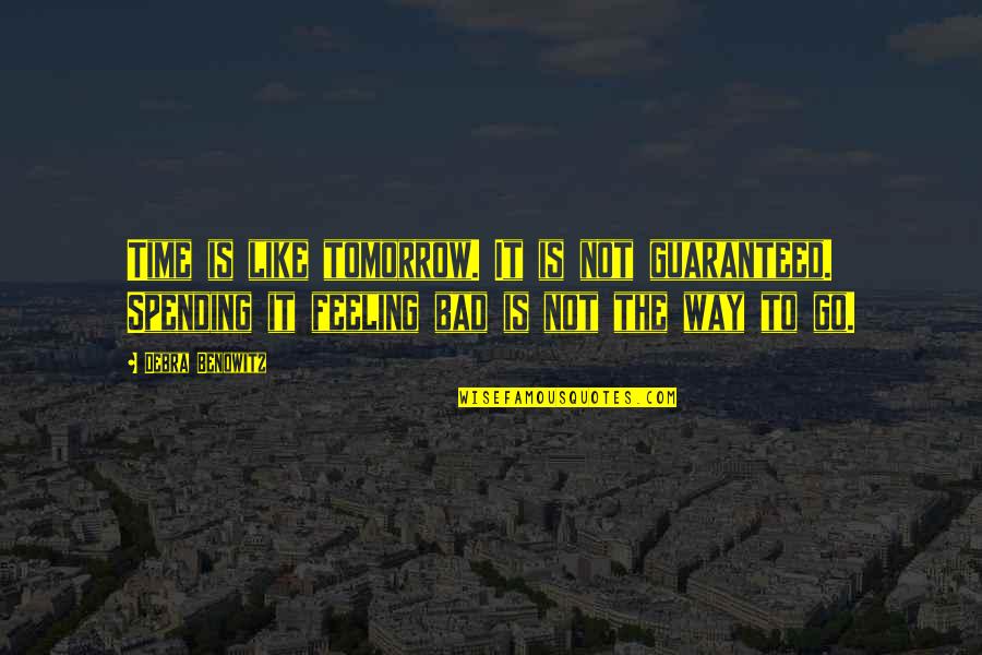 Sanacion A Distancia Quotes By Debra Benowitz: Time is like tomorrow. It is not guaranteed. Sanacion A Distancia Quotes By Debra Benowitz: Time is like tomorrow. It is not guaranteed.
