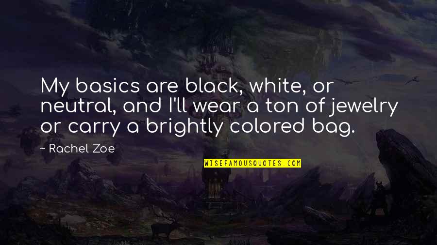 Sanam Re Images With Quotes By Rachel Zoe: My basics are black, white, or neutral, and Sanam Re Images With Quotes By Rachel Zoe: My basics are black, white, or neutral, and