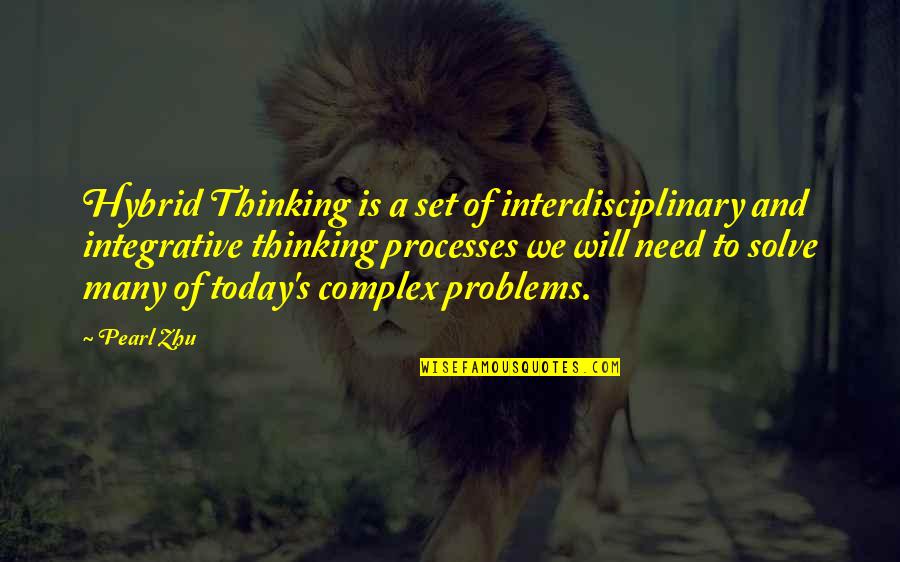 Sanansaattaja Quotes By Pearl Zhu: Hybrid Thinking is a set of interdisciplinary and Sanansaattaja Quotes By Pearl Zhu: Hybrid Thinking is a set of interdisciplinary and