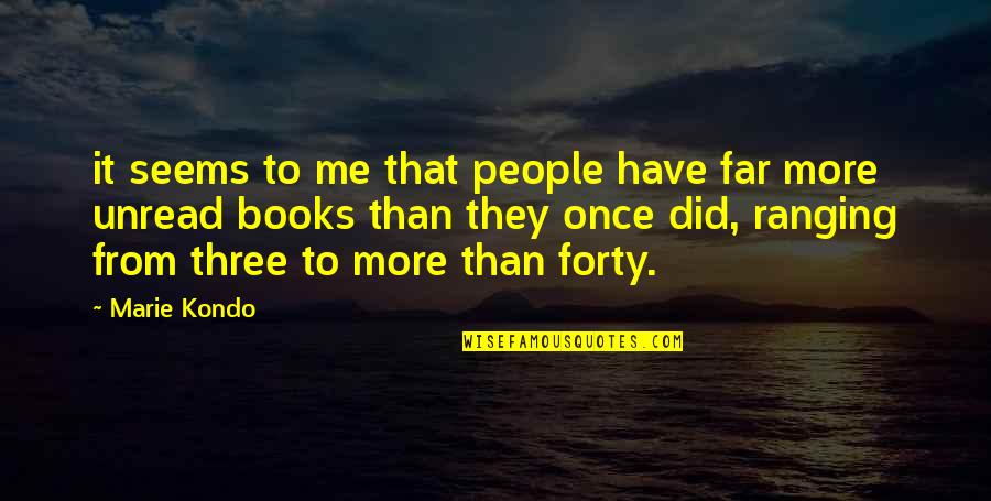 Sanarak Paper Quotes By Marie Kondo: it seems to me that people have far