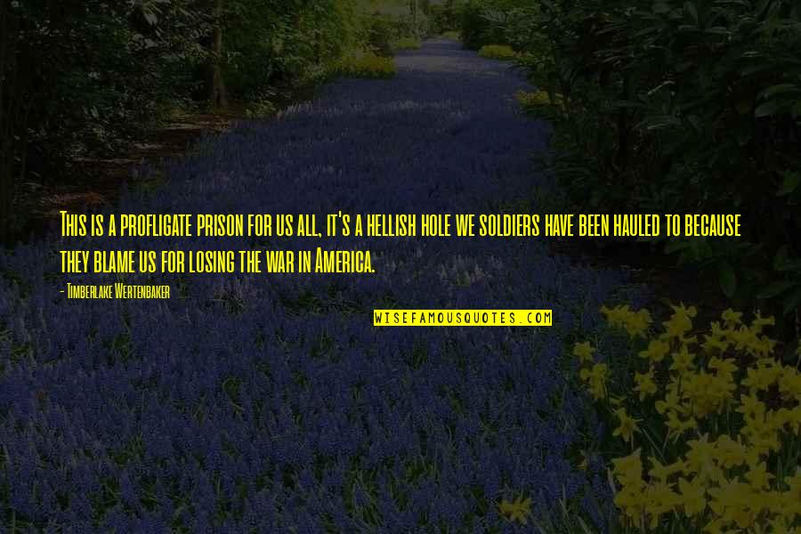 Sanasport Quotes By Timberlake Wertenbaker: This is a profligate prison for us all,