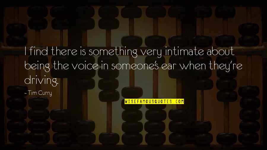 Sanatoriums In Kentucky Quotes By Tim Curry: I find there is something very intimate about Sanatoriums In Kentucky Quotes By Tim Curry: I find there is something very intimate about