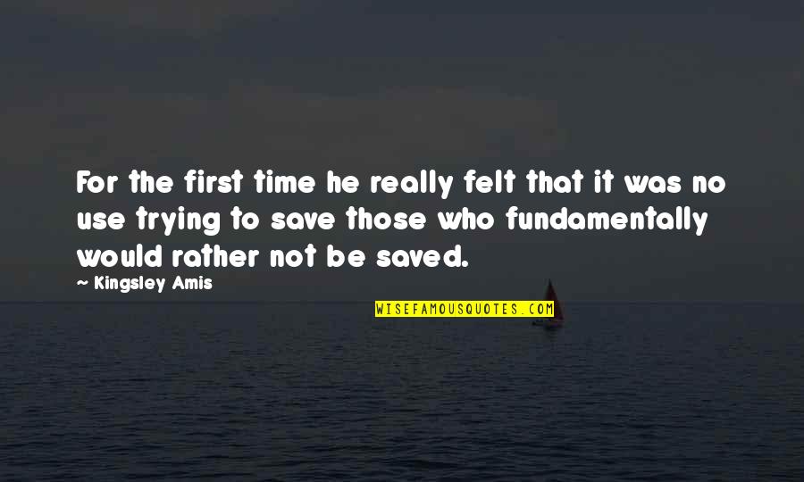 Sanaubar Kite Runner Quotes By Kingsley Amis: For the first time he really felt that Sanaubar Kite Runner Quotes By Kingsley Amis: For the first time he really felt that