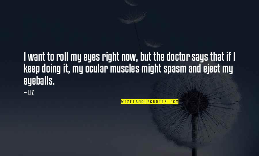 Sanaubar Kite Runner Quotes By LIZ: I want to roll my eyes right now, Sanaubar Kite Runner Quotes By LIZ: I want to roll my eyes right now,