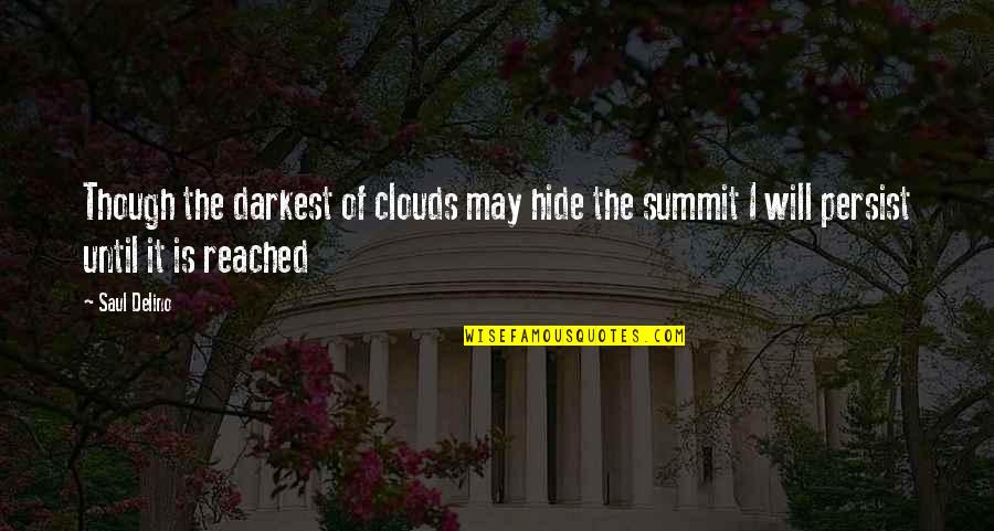 Sanbenito Quotes By Saul Delino: Though the darkest of clouds may hide the