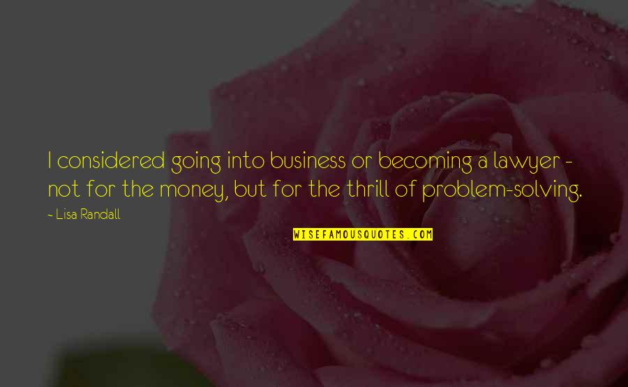 Sanchaita By Rabindranath Quotes By Lisa Randall: I considered going into business or becoming a Sanchaita By Rabindranath Quotes By Lisa Randall: I considered going into business or becoming a