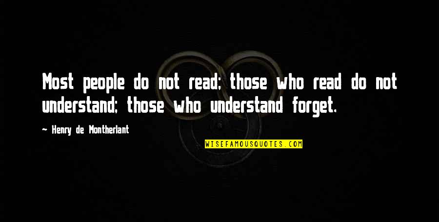 Sanchez Gordillo Quotes By Henry De Montherlant: Most people do not read; those who read Sanchez Gordillo Quotes By Henry De Montherlant: Most people do not read; those who read
