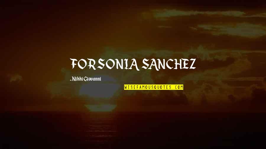 Sanchez's Quotes By Nikki Giovanni: FOR SONIA SANCHEZ Sanchez's Quotes By Nikki Giovanni: FOR SONIA SANCHEZ