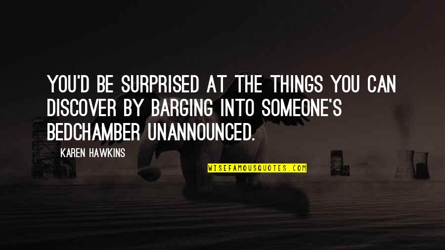 Sanchia Castile Quotes By Karen Hawkins: You'd be surprised at the things you can Sanchia Castile Quotes By Karen Hawkins: You'd be surprised at the things you can