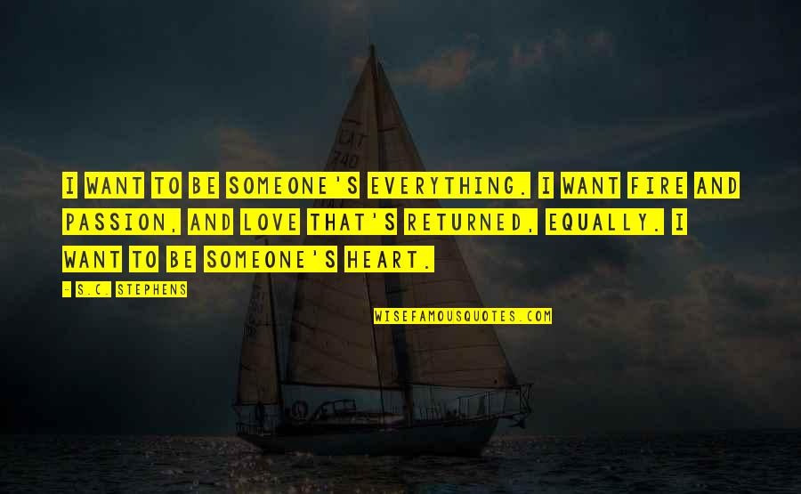 Sanchia Mccormack Quotes By S.C. Stephens: I want to be someone's everything. I want