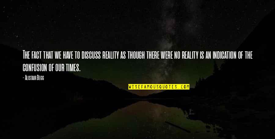 Sanchis Carpio Quotes By Alistair Begg: The fact that we have to discuss reality Sanchis Carpio Quotes By Alistair Begg: The fact that we have to discuss reality