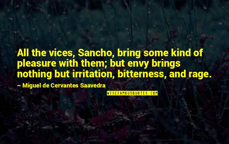 Sancho Quotes By Miguel De Cervantes Saavedra: All the vices, Sancho, bring some kind of