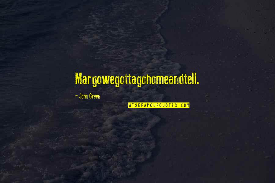 Sancinetti Quotes By John Green: Margowegottagohomeandtell. Sancinetti Quotes By John Green: Margowegottagohomeandtell.