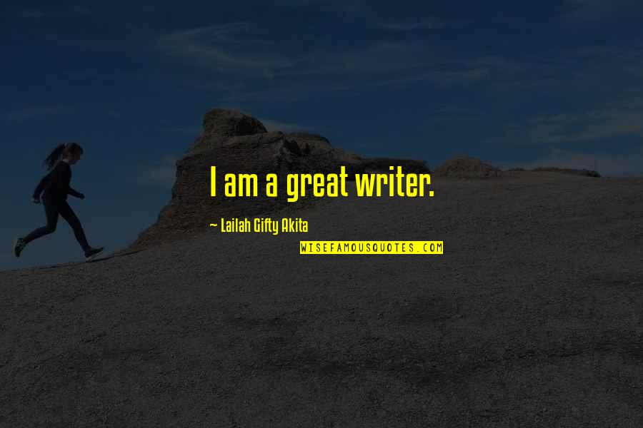 Sanctae Peregrinationes Quotes By Lailah Gifty Akita: I am a great writer. Sanctae Peregrinationes Quotes By Lailah Gifty Akita: I am a great writer.