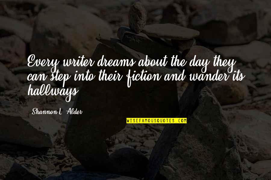 Sanctae Peregrinationes Quotes By Shannon L. Alder: Every writer dreams about the day they can Sanctae Peregrinationes Quotes By Shannon L. Alder: Every writer dreams about the day they can