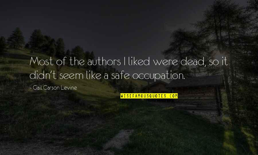 Sanctiebeleid Quotes By Gail Carson Levine: Most of the authors I liked were dead,