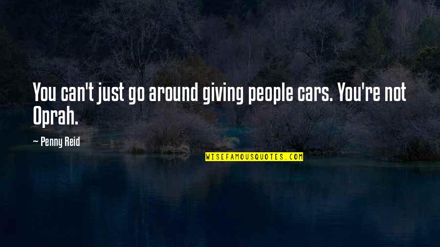 Sanctiebeleid Quotes By Penny Reid: You can't just go around giving people cars.