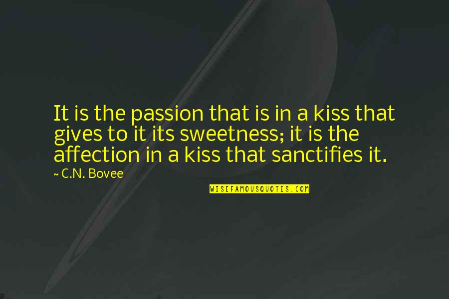 Sanctifies Quotes By C.N. Bovee: It is the passion that is in a